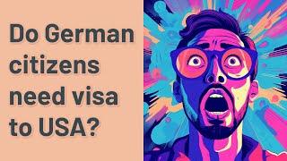Do German citizens need visa to USA?
