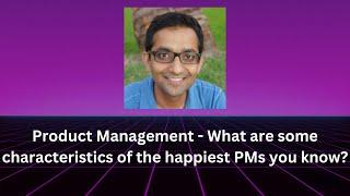 7 characteristics of the happiest Product Managers I've worked with
