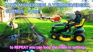 LAWN MOWER RIDE & TRIMMER/EDGER Sounds ASMR 2 hrs SLEEP, Study to Repeat Loop the Video in Settings