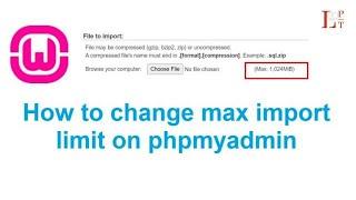 How to change max import  limit on phpmyadmin