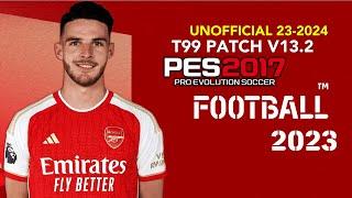 PES 2017 | T99 PATCH UNOFFICIAL V13.2 23/2024 | 7/24/23 | PC