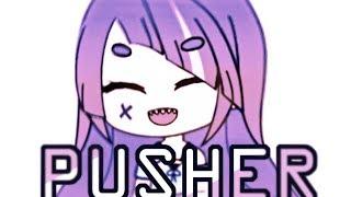 Pusher Meme // Gacha Life /// GLM