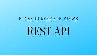 Flask REST API Example With Pluggable Views and MethodView