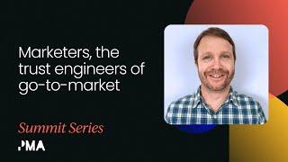 Marketers, the trust engineers of go-to-market | Product Marketing Summit, San Francisco 2022