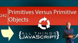 JavaScript Fundamentals: Primitives Versus Primitive Objects
