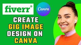 How To Create Fiverr Gig Image Design On Canva (Fiverr Tutorial)