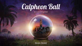 2022 Calpheon Ball in Los Angeles Is Almost Here! | Black Desert
