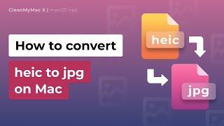 3 simple ways to convert HEIC images to JPG on Mac