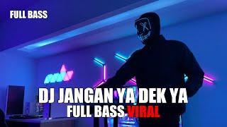 DJ JANGAN YA DEK YA TIK TOK REMIX TERBARU 2024