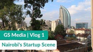 NAIROBI, KENYA | Arrival + iHub Incubator Tour | GSMedia VLOG 1