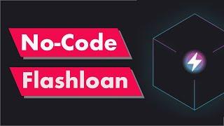 No-Code Flashloan: Create a Flashloan with NO CODING