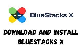 How To Download And Install BlueStacks X On Windows 11/10 Easy Method 2023