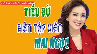 Tiểu sử BTV MAI NGỌC - Biên Tập Viên VTV Đài Truyền Hình Việt Nam