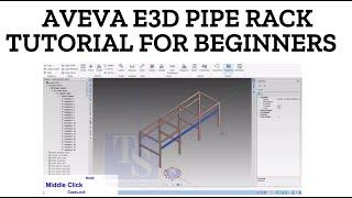 Aveve E3D, Pipe rack modelling tutorial  aveva e3d  structural