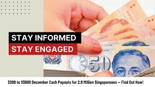 $200 to $600 December Cash Payouts for 2.9 Million Singaporeans—Find Out How!