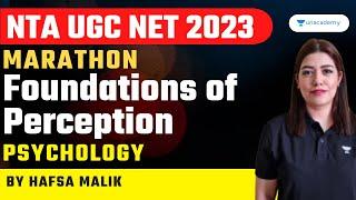 Marathon | Foundations of Perception | Psychology | NTA UGC NET 2023 | Hafsa Malik | Unacademy