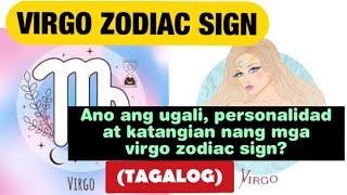 VIRGO ZODIAC SIGN( tagalog), Ano ang ugali, personalidad at katangian nang mga virgo zodiac sign?