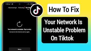 How To Fix Tiktok Your Network Is Unstable Problem|| Tiktok Your Network Problem Solve