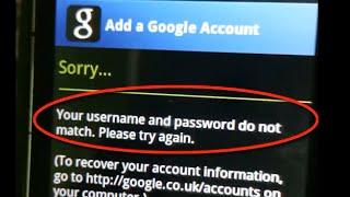 'Your username and password do not match' Google Play Store - Add a Google Account to the Android