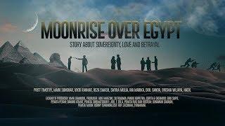 MOONRISE OVER EGYPT Official Trailer | FILM 2018