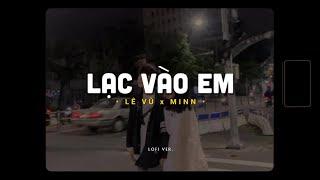 Lạc Vào Em - Lê Vũ x Minn「Lofi Version by 1 9 6 7」/ Audio Lyrics