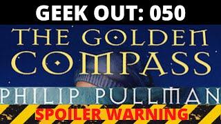 Geek Out 050: The Golden Compass (His Dark Materials #1) by Philip Pullman