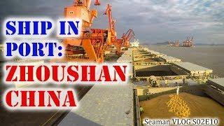 Ship in Port : Zhoushan, China | Seaman Vlog