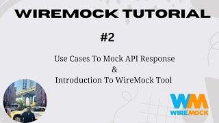 #2. Introduction To WireMock Tool | Use Case For API Mocking | WireMock Tutorial |