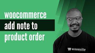 How To Add Order Notes For Each Product In WooCommerce