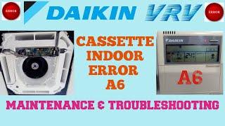 DAIKIN VRV 3 Cassette Indoor Unit Error Code A6: Troubleshooting and Maintenance Guide / DAIKIN AC