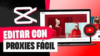 Tutorial CAPCUT PC ️ ¿Cómo trabajar MÁS RÁPIDO usando PROXIES? | Editor de video TikTok