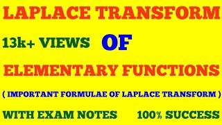 LAPLACE TRANSFORM OF ELEMENTARY FUNCTIONS | LAPLACE TRANSFORM IMPORTANT FORMULAE | WITH EXAM NOTES |