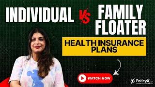 Individual Vs  Family Floater Health Insurance | Health Insurance Types Explained | Insurance Types