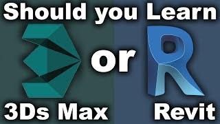 Should you Learn Revit or 3Ds Max?!?