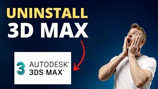 How to uninstall 3d max completely  | remove Autodesk product properly from pc | delete 3D max