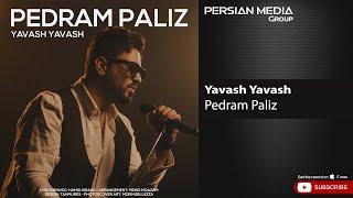 Pedram Paliz - Yavash Yavash ( پدرام پالیز - یواش یواش )