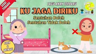 Ku Jaga Diriku, Sentuhan Boleh Sentuhan Tidak Boleh - Lagu Anak Terbaru New Version