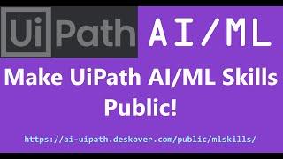 UiPath Tutorial: Make UiPath AI and ML (Machine Learning) Skills Public for API Access