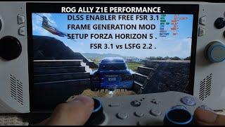 Rog Ally Z1E Forza Horizon 5 DLSS Enabler FREE FSR Frame Generation Mod Setup | FSR 3.1 vs LSFG 2.2