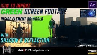 Import green screen footage inside AFTER EFFECT II ELEMENT 3D with SHADOW & REFLECTION