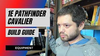 1E Pathfinder Cavalier Build - Equipment