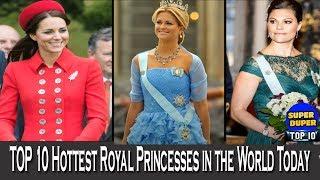 TOP 10 Hottest Royal Princesses in the World Today!! Must Watch!!