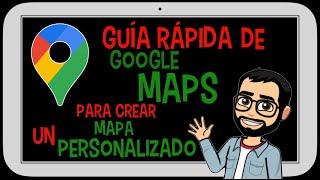 ️ Guía rápida de Google Maps para crear un mapa personalizado [enero de 2021] ️