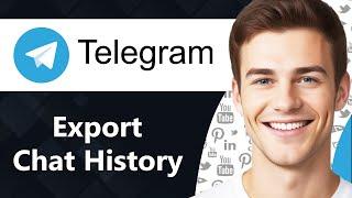 How To Export Telegram Chat History (Step By Step)