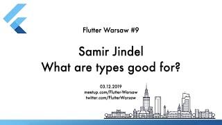 What are types good for, anyway. How the Dart 2 typesystem influenced the Dart VM? Flutter Warsaw #9