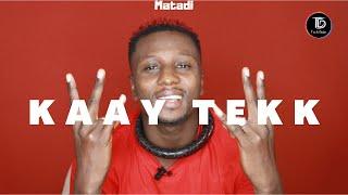 Matadi - Incroyable Freestyle sur T’es de Dakar | KAAY TEKK