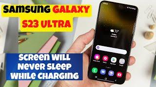 Enable/Disable STAY AWAKE - Set the Screen Will Never Sleep While Charging Samsung Galaxy S23 Ultra