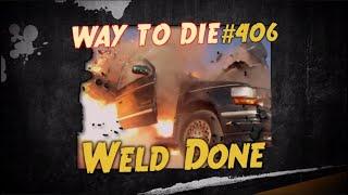 1000 Ways to Die Weld Done