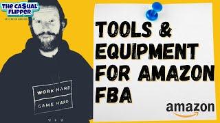 Tools & Equipment To Start Selling On Amazon FBA 2020 2021