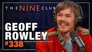 Geoff Rowley | The Nine Club - Episode 338